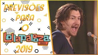 PREVISÕES do LOLLAPALOOZA 2019 [upl. by Enirehtahc540]