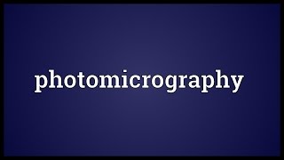 Photomicrography Meaning [upl. by Emmaline]