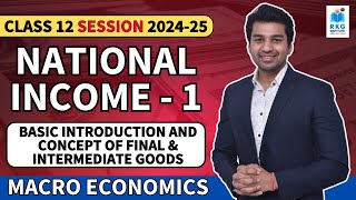 National Income  1  Introduction amp Concept of Goods  Class 12 Economics 202425 CA Parag Gupta [upl. by Ahab]