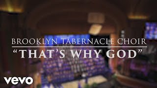 The Brooklyn Tabernacle Choir  Thats Why God Live [upl. by Inek]