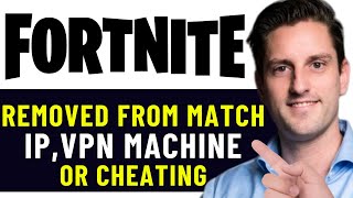 HOW TO FIX FORTNITE YOU WERE REMOVED FROM THE MATCH DUE TO YOUR IP VPN MACHINE OR CHEATING 2024 [upl. by Pebrook]