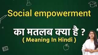 Social empowerment meaning in hindi  Social empowerment ka matlab kya hota hai  Word meaning [upl. by Kaja]