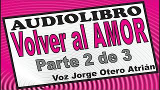 Audiolibro VOLVER AL AMOR Marianne Williamson PARTE 23  Voz Jorge Otero Atrián [upl. by Ayamat]