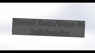 4K  Solidworks Tutorial for Beginners  Sweep BossBase in Solidworks  Sweep BossBase [upl. by Ecyarg370]