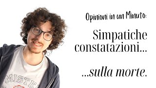 Simpatiche constatazioni sulla morte  Opinioni in un Minuto [upl. by Batish]