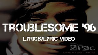 2Pac  Troublesome 96 LyricsLyric Video [upl. by Biegel]