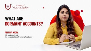 What are Dormant Accounts  Institute of Professional Banking [upl. by Alyekahs501]