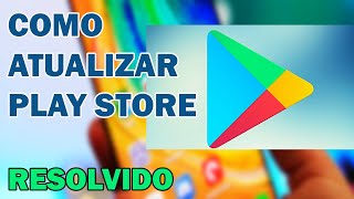 Como Atualizar o Play Store [upl. by Airdnaid266]