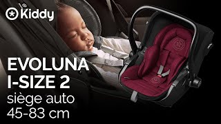 Kiddy EVOLUNA iSize 2 Siège auto  4583 cm [upl. by Jazmin]