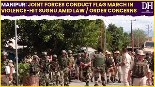 Manipur Joint Forces conduct flag march in violence hit Sugnu amid law and order concerns [upl. by Ynattib]