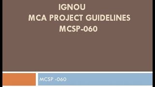 IGNOU  MCA  6th semester  MCSP  060  Project Guidelines [upl. by Rivera]