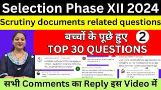 SELECTION PHASE XII SCRUTINY DOCUMENTS DOUBTS I TOP 30 QUESTIONS ASKED BY STUDENTS I COMMENTS REPLY [upl. by Ahtebbat]