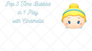 Disney Tsum Tsum  Afternoon Tea  Pop 3 Time Bubbles in 1 Play  Cinderella [upl. by Etteniuqna]