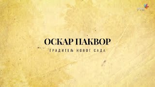 Oskar Pakvor  Graditelji Novog Sada 14 [upl. by Yoo]