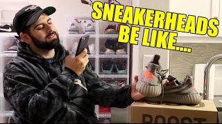 SNEAKERHEADS BE LIKE [upl. by Severn]