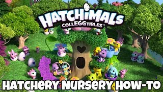 Hatchimals Colleggtibles  Hatchery Nursery HowTo [upl. by Akelam193]