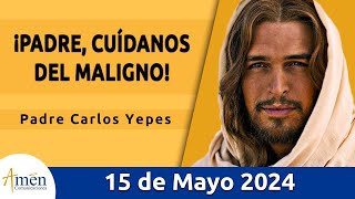 Evangelio De Hoy Miércoles 15 Mayo 2024 l Padre Carlos Yepes l Biblia l Juan 17 11b19 l Católica [upl. by Cheslie]