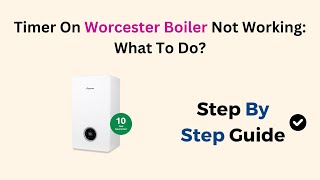 Timer On Worcester Boiler Not Working What To Do [upl. by Kasevich]