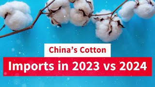 China’s Cotton Imports 2023 vs 2024 A RecordBreaking Surge Explained [upl. by Alfred163]