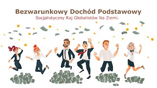 Bezwarunkowy Dochód Podstawowy  Socjalistyczny Raj Globalistów Na Ziemi [upl. by Embry]