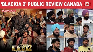 BLACKIA 2 Public Review Canada  Dev Kharoud  Japji Khaira  Punjabi Movies 2024 PollywoodBuzz [upl. by Lyndsie]