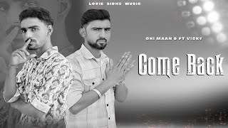 Come Back  OHI Maan ft Vicky  New Song 2024  LOVIE SIDHU MUSIC [upl. by Eivol382]