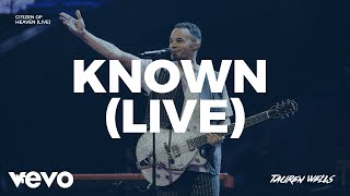 Tauren Wells  Known Live [upl. by Eremahs394]