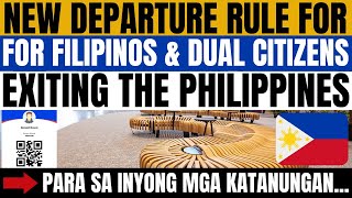 🔴TRAVEL UPDATE THIS IS THE NEW DEPARTURE RULE FOR FILIPINOS amp DUAL CITIZENS EXITING THE PHILIPPINES [upl. by Ebsen239]