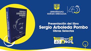 Presentación del libro quotSergio Arboleda Pombo Obras Selectasquot  Universidad Sergio Arboleda [upl. by Ayouqes]