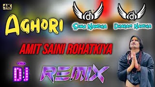 Aghori Song Remix Amit Saini Rohatkiya New Haryanvi Song Remix Dj Sonu Nandha Dj Dharam Nandha [upl. by Yras]