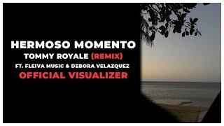 Tommy Royale  Hermoso Momento ft FLEIVA MUSIC amp Debora Velazquez Official Visualizer [upl. by Lonne]