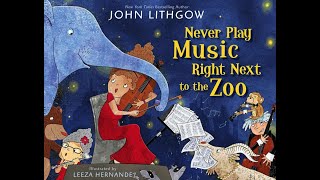 Never Play Music Right Next To The Zoo  John Lithgow  Read Aloud [upl. by Omrellug]