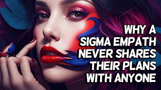 Why A Sigma Empath Never Shares Their Plans With Anyone [upl. by Colfin389]