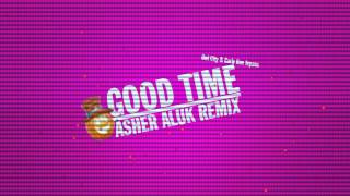 Owl City amp Carly Rae Jepsen  Good Time Asher Aluk Remix  Out Now [upl. by Akira]