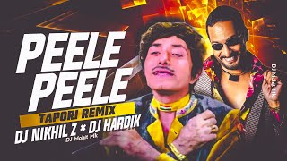 Peele Peele O More Raja  Tapori Remix  DJ Nikhil Z × DJ Hardik Surat  Tapori Mix  DJ Mohit Mk [upl. by Bakemeier]