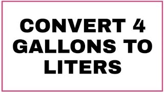 CONVERT 4 GALLONS TO LITERS [upl. by Nalani]