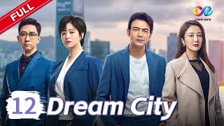 MULTI SUB EP12 quotDream City 梦想城quot 🌞 China Zone  English [upl. by Berardo122]