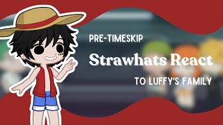 PreTimeskip Strawhats React to Luffys Family  One Piece [upl. by Atnoek]