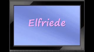 Elfriede  German Girl Name [upl. by Eisteb422]