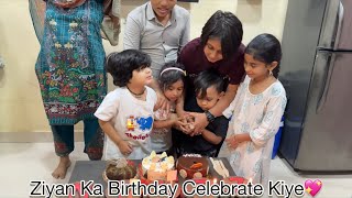 Ziyan Ka Birthday Celebrate Kiye💖Hoor Ne Vlog Banayi Aaj✨ [upl. by Carlyle904]