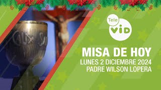 Misa de hoy 🎄⛪ Lunes 2 Diciembre de 2024 Padre Wilson Lopera TeleVID MisaDeHoy Misa [upl. by Barcroft]