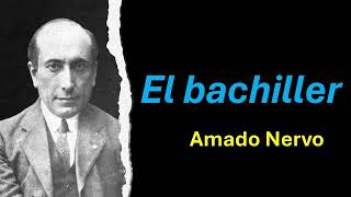 El bachiller  Amado Nervo  Audiolibro  Audiobook [upl. by Favien]