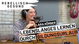 Lebenslanges Lernen mit Bildungsurlaub Mit BildungsurlauberdeGründerin Lara Körber  Podcast [upl. by Ritter]