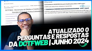 ATUALIZADO O PERGUNTAS E RESPOSTAS DA DCTFWEB JUNHO24  SAIBA MAIS [upl. by Anileda]