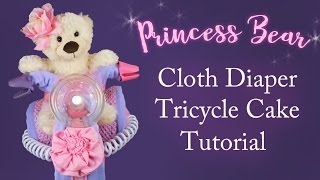 Cloth Diaper Cake Part  1 👑 Princess Tricycle Tutorial [upl. by Ecnarrat]