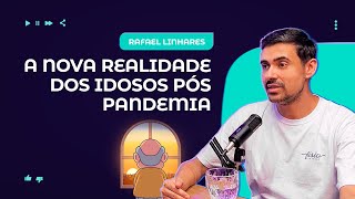 A Nova Realidade dos Idosos PósPandemia  Rafael Linhares [upl. by Dosh]