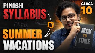 Class 10  Complete Syllabus in Summer Vacation May to July Strategy 🔥 [upl. by Kirt]