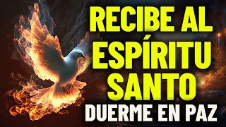 Oración al Espíritu Santo para antes de dormir  Recibe al Espíritu Santo y duerme en paz [upl. by Arihsaj]