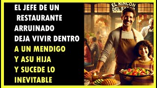 EL JEFE DE UN RESTAURANTE ARRUINADO DEJA VIVIR DENTRO A UN MENDIGO Y SU HIJA Y SUCEDE LO INEVITABLE [upl. by Hultgren]