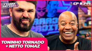 TONINHO TORNADO E NETTO TOMAZ  TICARACATICAST  EP 349 [upl. by Benedikta]